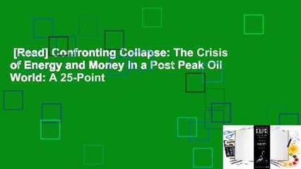 [Read] Confronting Collapse: The Crisis of Energy and Money in a Post Peak Oil World: A 25-Point