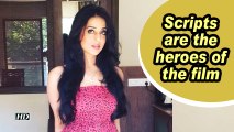 Mahie Gill: Scripts are the heroes of the film