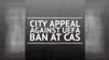 BREAKING NEWS - City appeal against UEFA ban at CAS