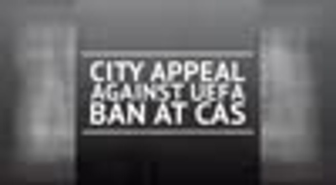 BREAKING NEWS - City appeal against UEFA ban at CAS