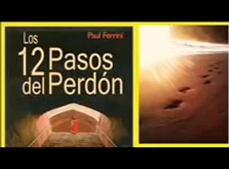 LOS DOCE PASOS DEL PERDÓN PRIMERA PARTE de Paul Ferrini