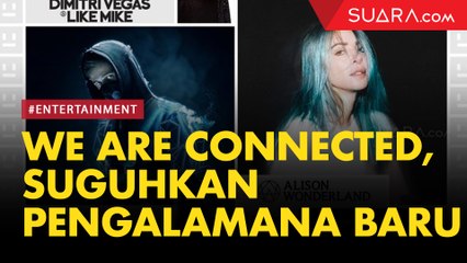 We Are Connected EDM Festival, Suguhkan Pengalaman Baru