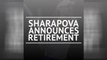 BREAKING NEWS - Sharapova announces retirement