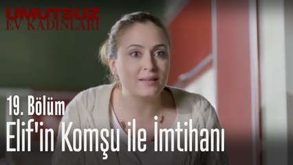 Elif'in komşu ile imtihanı - Umutsuz Ev Kadınları 19. Bölüm