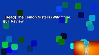 [Read] The Lemon Sisters (Wildstone, #3)  Review