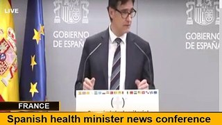 Spanish health minister news conference -- FRANCE