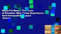 About For Books  The Power of Moments: Why Certain Experiences Have Extraordinary Impact  Review