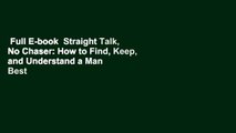Full E-book  Straight Talk, No Chaser: How to Find, Keep, and Understand a Man  Best Sellers Rank