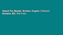 About For Books  Broken Angels (Takeshi Kovacs, #2)  For Free