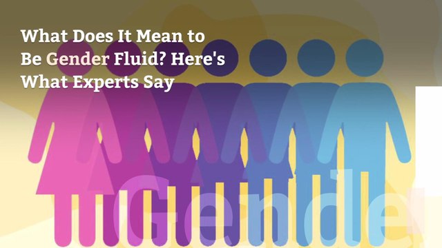 What Does It Mean to Be Gender Fluid? Here's What Experts Say