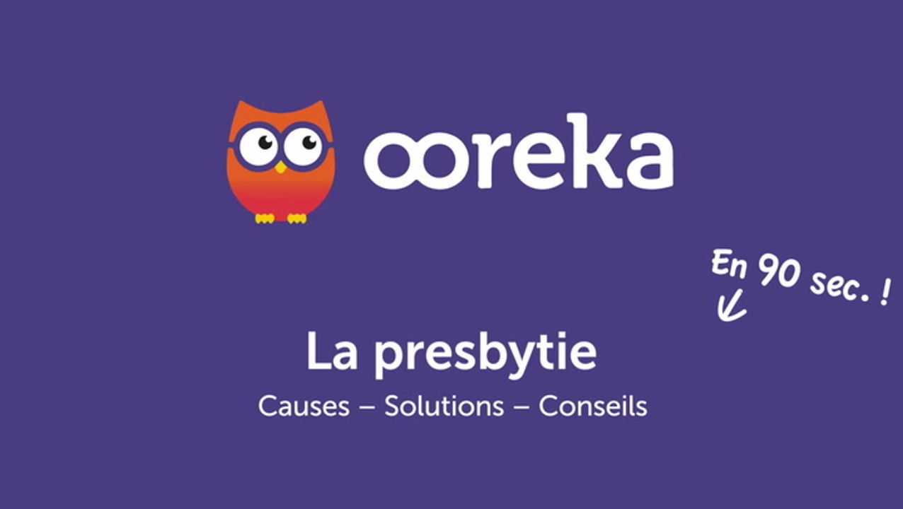 Presbytie : causes, solutions, conseils