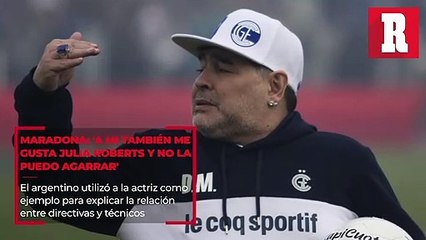 Maradona: "A mi también me gusta Julia Roberts y no la puedo agarrar"