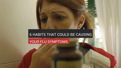 6 Habits That Could Be Causing Your Flu Symptoms