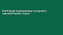 Full E-book Understanding Immigration Law and Practice (Aspen College) by Ayodele Gansallo
