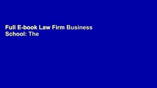 Full E-book Law Firm Business School: The MBA for Your Law Practice by Alexandra Lozano Esq