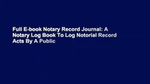 Full E-book Notary Record Journal: A Notary Log Book To Log Notorial Record Acts By A Public