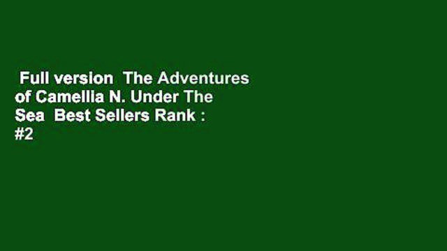 Full version The Adventures of Camellia N. Under The Sea Best Sellers Rank : #2
