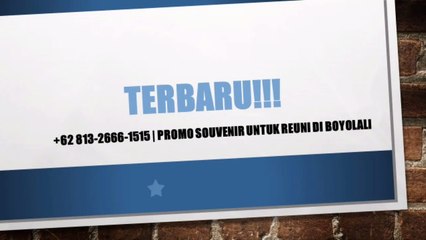 TERBARU!!! +62 813-2666-1515 | Promo Souvenir Untuk Reuni di Boyolali
