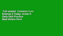Full version  Common Core Science 4 Today, Grade K: Daily Skill Practice  Best Sellers Rank : #3