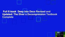 Full E-book  Deep Into Deco Revised and Updated: The Diver s Decompression Textbook Complete