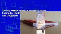 [Read] Alaska Home: A Romance Novel Falling for HimEnding in MarriageMidnight Sons and Daughters
