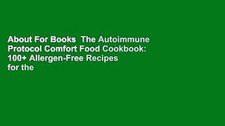 About For Books  The Autoimmune Protocol Comfort Food Cookbook: 100+ Allergen-Free Recipes for the