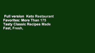 Full version  Keto Restaurant Favorites: More Than 175 Tasty Classic Recipes Made Fast, Fresh,