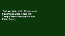 Full version  Keto Restaurant Favorites: More Than 175 Tasty Classic Recipes Made Fast, Fresh,