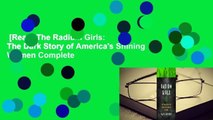 [Read] The Radium Girls: The Dark Story of America's Shining Women Complete