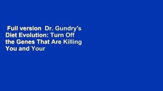Full version  Dr. Gundry's Diet Evolution: Turn Off the Genes That Are Killing You and Your