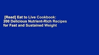 [Read] Eat to Live Cookbook: 200 Delicious Nutrient-Rich Recipes for Fast and Sustained Weight