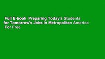 Full E-book  Preparing Today's Students for Tomorrow's Jobs in Metropolitan America  For Free