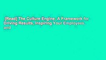 [Read] The Culture Engine: A Framework for Driving Results, Inspiring Your Employees, and