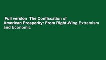 Full version  The Confiscation of American Prosperity: From Right-Wing Extremism and Economic