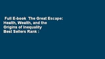 Full E-book  The Great Escape: Health, Wealth, and the Origins of Inequality  Best Sellers Rank :