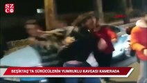 Beşiktaş'ta sürücülerin yumruklu kavgası kamerada