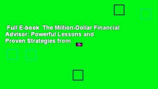 Full E-book  The Million-Dollar Financial Advisor: Powerful Lessons and Proven Strategies from