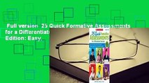 Full version  25 Quick Formative Assessments for a Differentiated Classroom, 2nd Edition: Easy,