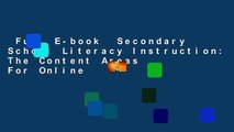 Full E-book  Secondary School Literacy Instruction: The Content Areas  For Online