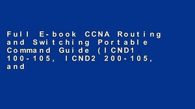 Full E-book CCNA Routing and Switching Portable Command Guide (ICND1 100-105, ICND2 200-105, and