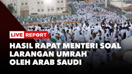 LIVE REPORT: Hasil Rapat Menteri soal Larangan Umrah