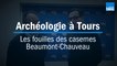 Petite histoire en Touraine - Fouilles des casernes Beaumont-Chauveau de Tours