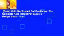 [Read] Keto Diet Instant Pot Cookbook: The Complete Keto Instant Pot Guide & Recipe Book - Over