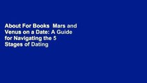 About For Books  Mars and Venus on a Date: A Guide for Navigating the 5 Stages of Dating to Create