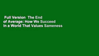 Full Version  The End of Average: How We Succeed in a World That Values Sameness  For Kindle