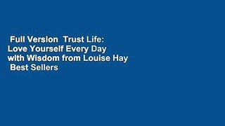 Full Version  Trust Life: Love Yourself Every Day with Wisdom from Louise Hay  Best Sellers Rank