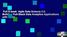 Full E-book  Agile Data Science 2.0: Building Full-Stack Data Analytics Applications with Spark