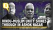 Hindu-Muslim Unity Shines Out in Violence-Hit Ashok Nagar in Delhi