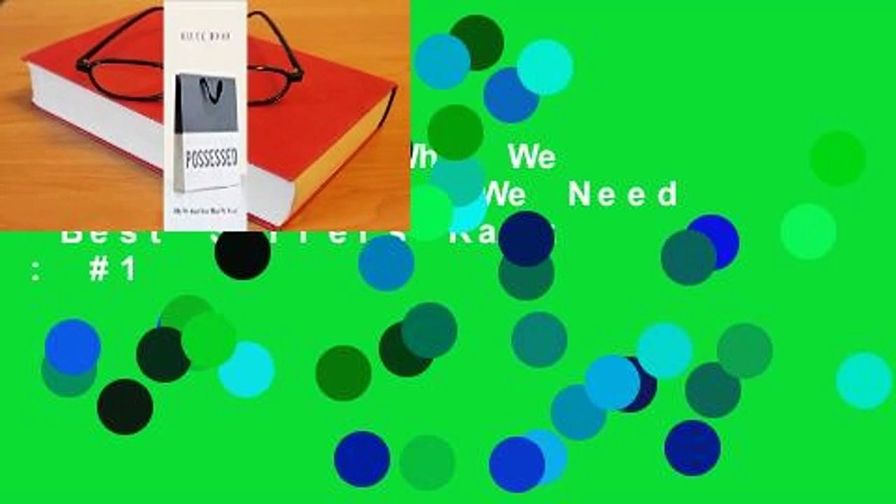 Possessed: Why We Want More Than We Need  Best Sellers Rank : #1