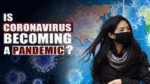 With Coronavirus spreading to 27 countries, is it becoming a pandemic?| Oneindia News